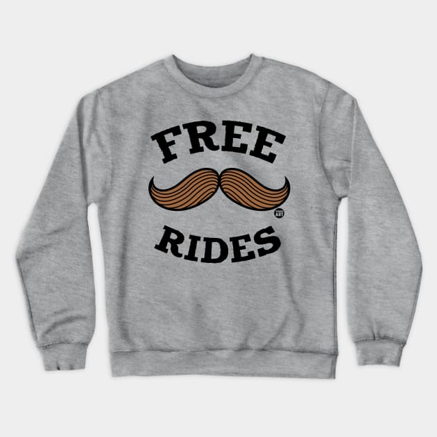 FREE MUSTACHE RIDES Crewneck Sweatshirt by toddgoldmanart